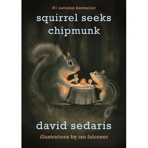 Squirrel Seeks Chipmunk: A Modest Bestiary -- David Sedaris